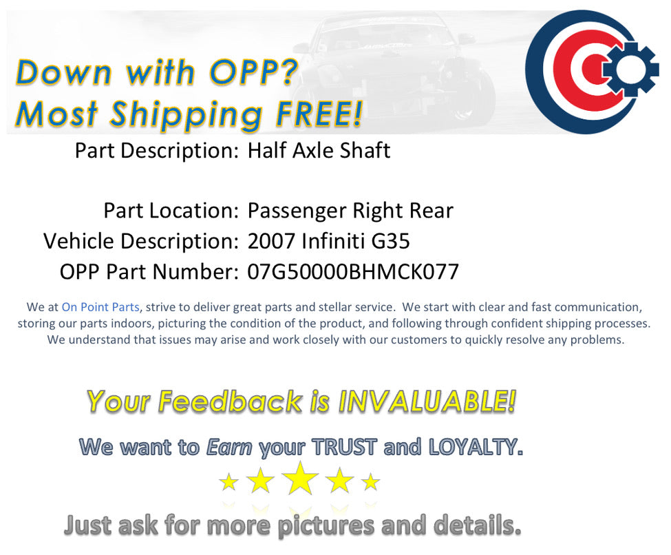 2007 Infiniti G35 Passenger Right Rear Half Axle Shaft OEM 14BHMCK - On Point Parts Inc