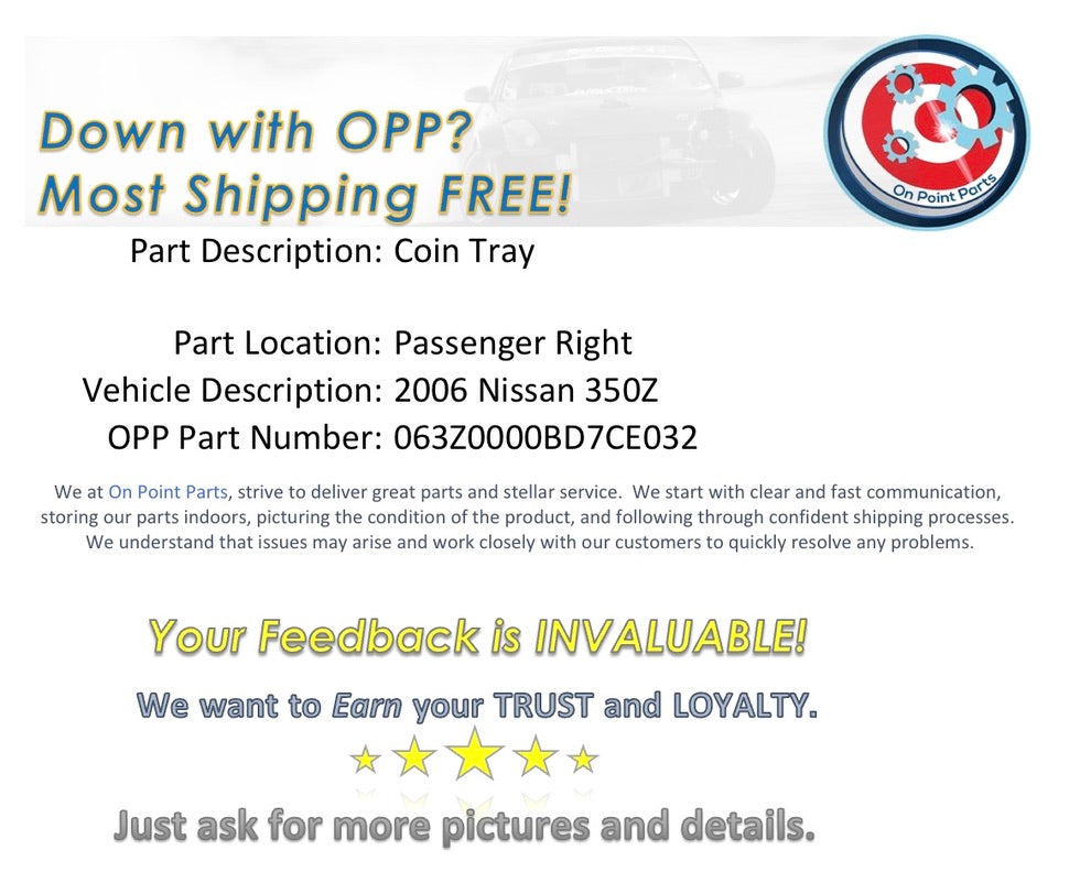 2006 Nissan 350Z Passenger Right Pop Out Coin Tray OEM 12BD7CE - On Point Parts Inc