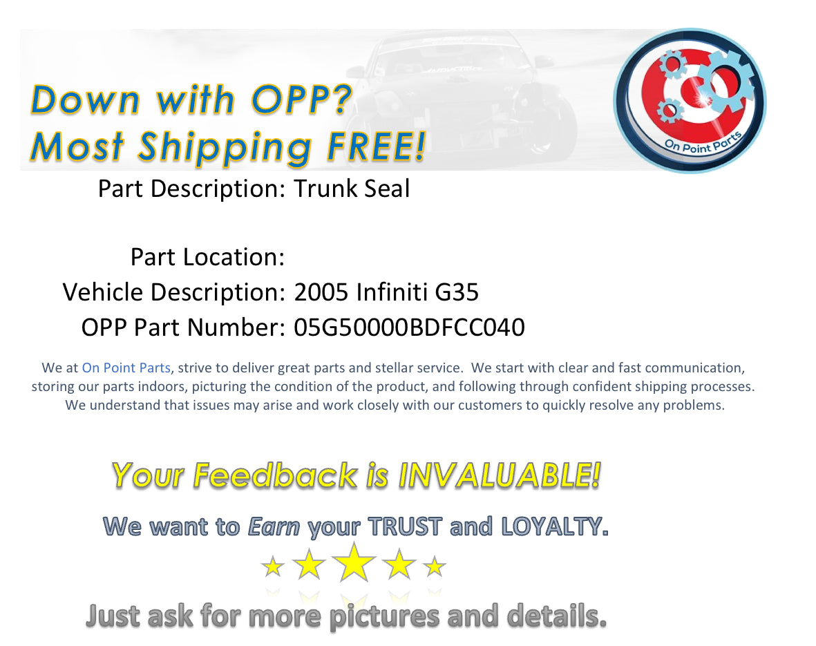 2005 Infiniti G35 Trunk Seal OEM 14BDFCC - On Point Parts Inc