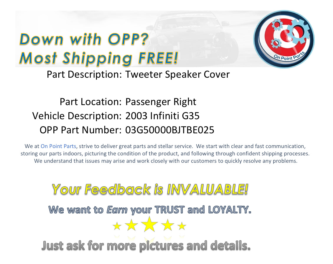 2003 Infiniti G35 Passenger Right Door Tweeter Speaker Cover 80292 OEM 0BJTBE - On Point Parts Inc