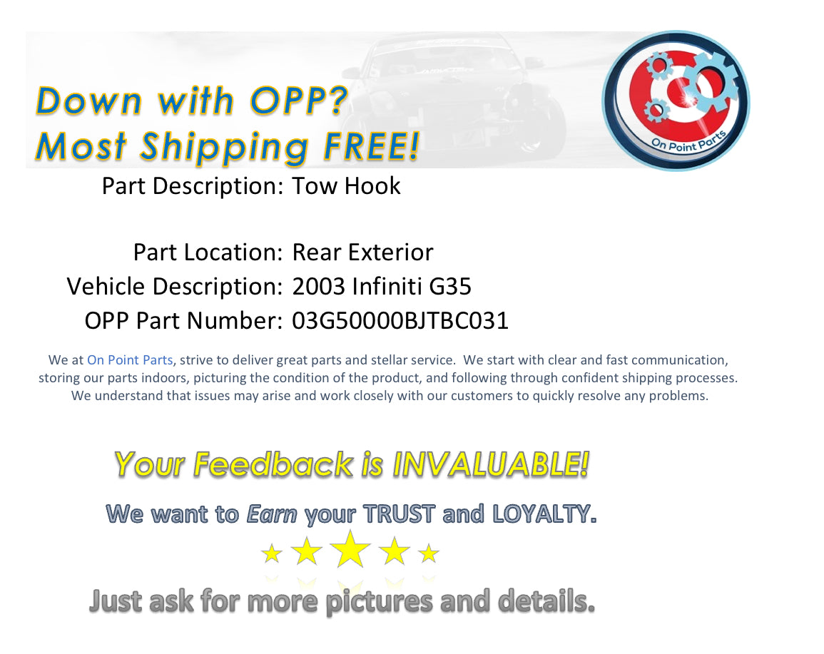 2003 Infiniti G35 Tow Hook OEM 0BJTBC - On Point Parts Inc