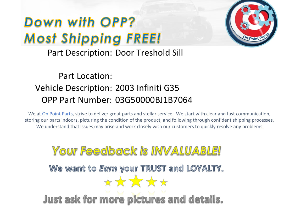 2003 Infiniti G35 Driver Left Door Threshold Sill Trim OEM 14BJ1B7 - On Point Parts Inc
