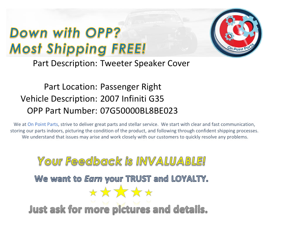 2007 Infiniti G35 Passenger Right Tweeter Speaker Cover OEM 0BL8BE - On Point Parts Inc