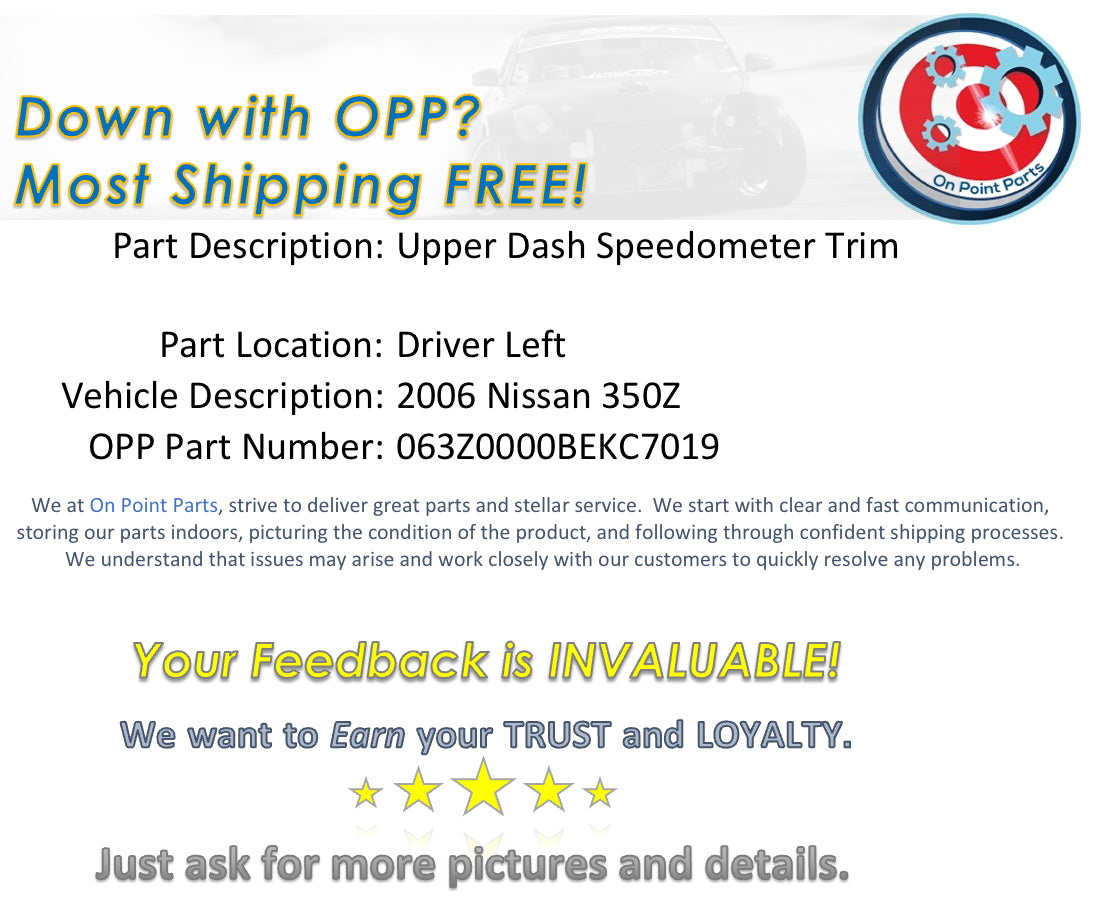 2006 Nissan 350Z Driver Left Upper Dash Speedometer Trim 68107 OEM 12BEKC7 - On Point Parts Inc