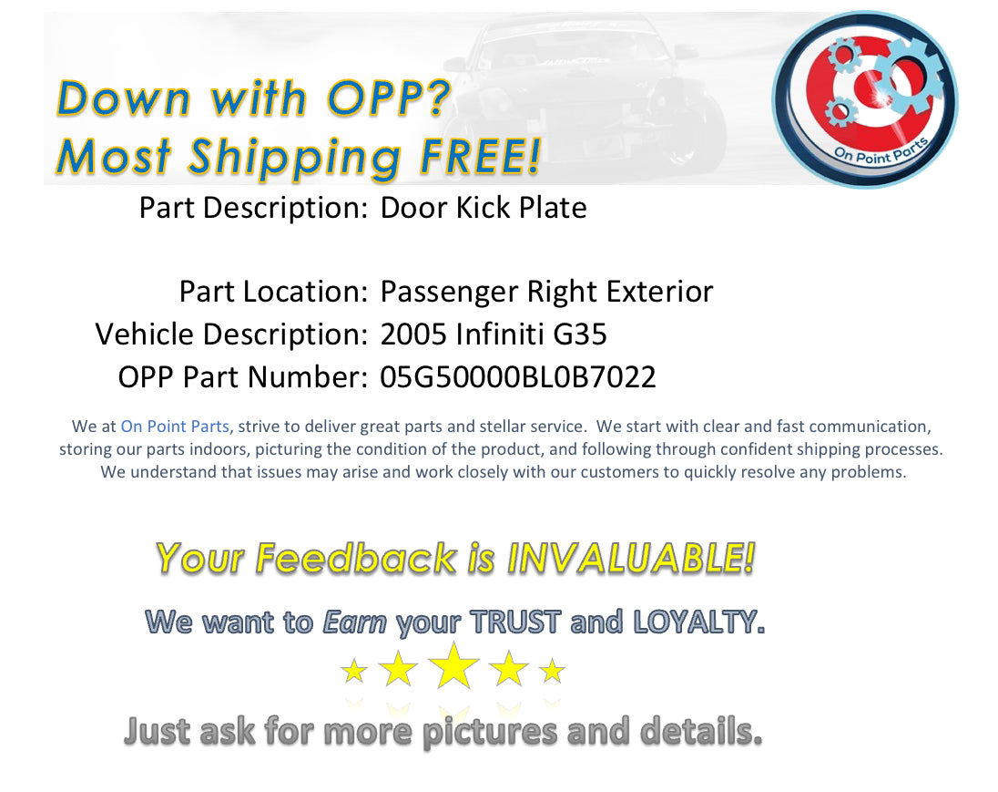 2005 Infiniti G35 Passenger Right Door Threshold Kick Plate 76894 OEM 0BL0B7 - On Point Parts Inc