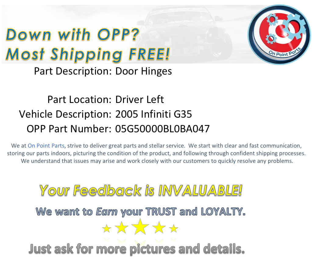 2005 Infiniti G35 Driver Left Door Hinges OEM 0BL0BA - On Point Parts Inc