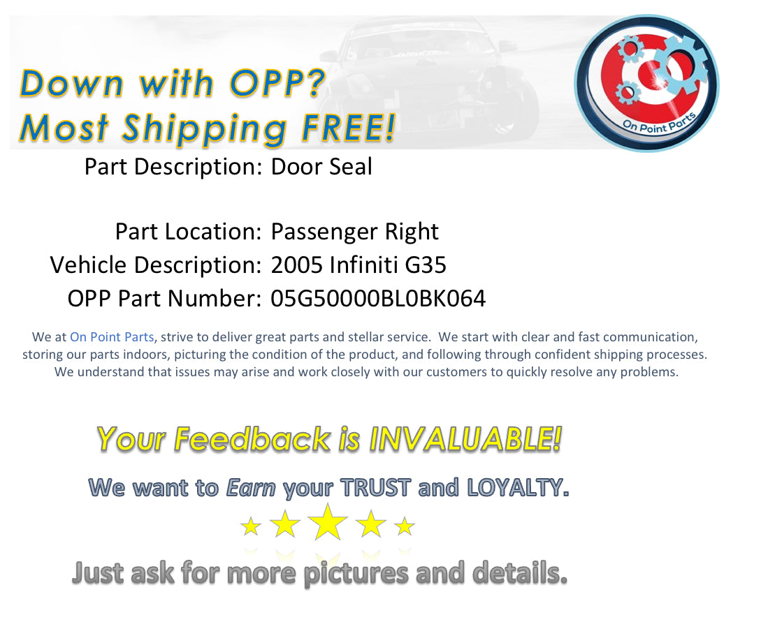 2005 Infiniti G35 Passenger Right Door Jamb Seal OEM 0BL0BK - On Point Parts Inc