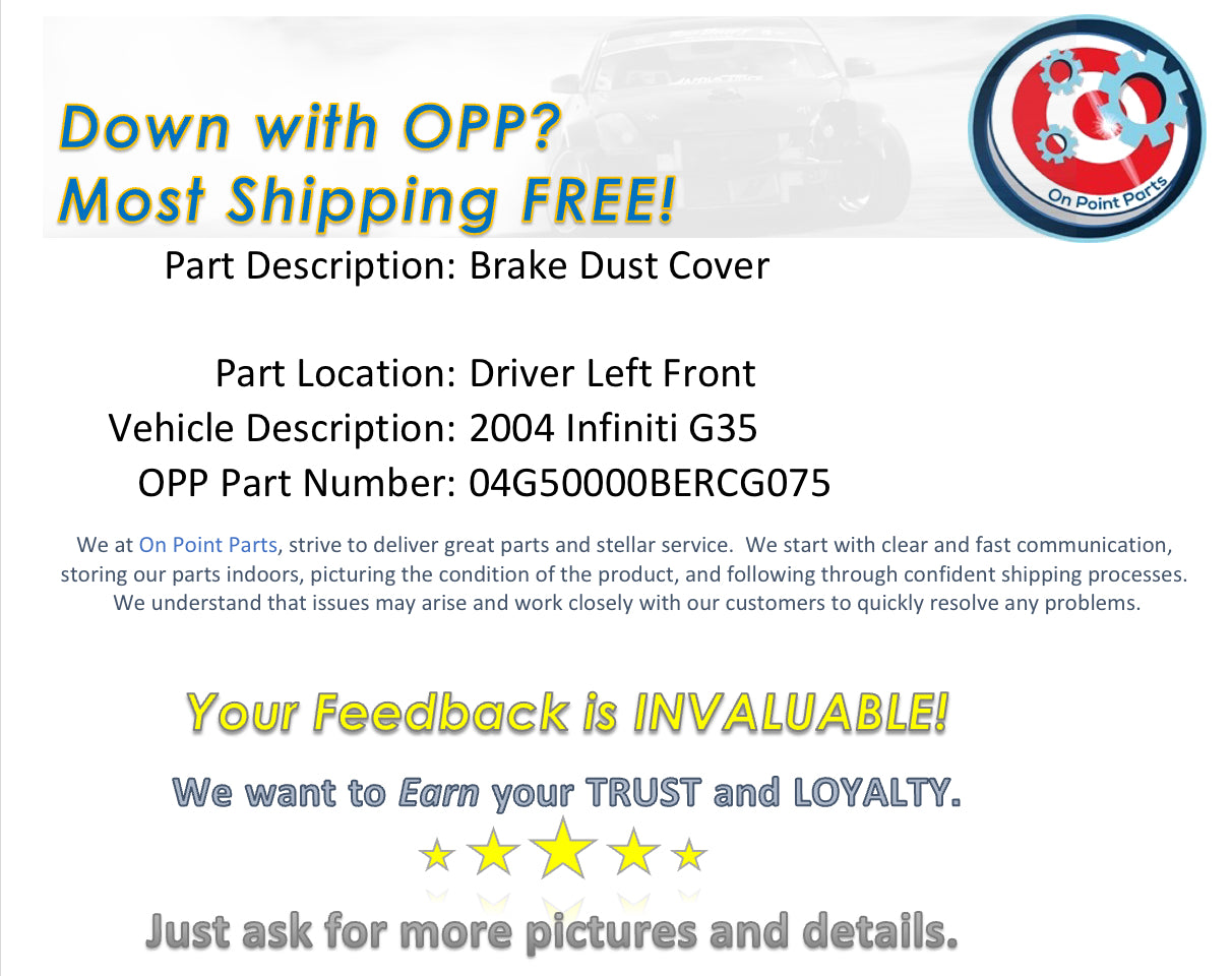 2004 Infiniti G35 Driver Left Front Brake Dust Cover OEM 14BERCG - On Point Parts Inc