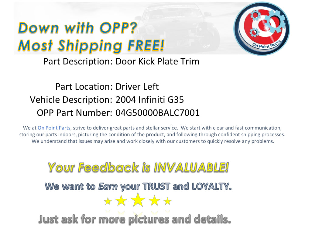 2004 Infiniti G35 Driver Left Door Kick Plate Trim OEM 0BALC7 - On Point Parts Inc