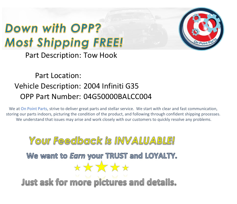 2004 Infiniti G35 Tow Hook OEM 0BALCC - On Point Parts Inc