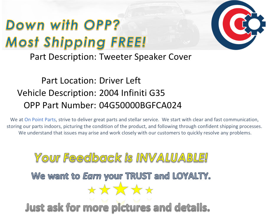 2004 Infiniti G35 Driver Left Sedan Tweeter Speaker Cover OEM 13BGFCA - On Point Parts Inc