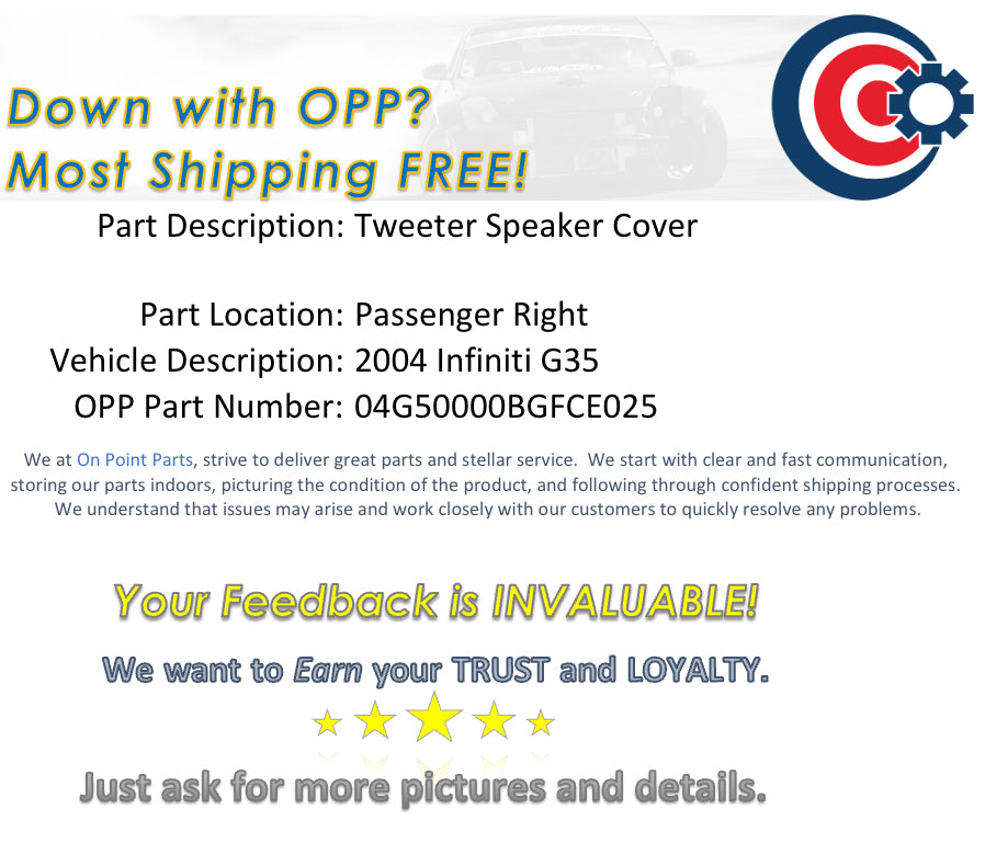 2004 Infiniti G35 Passenger Right Sedan Tweeter Speaker Cover OEM 13BGFCE - On Point Parts Inc