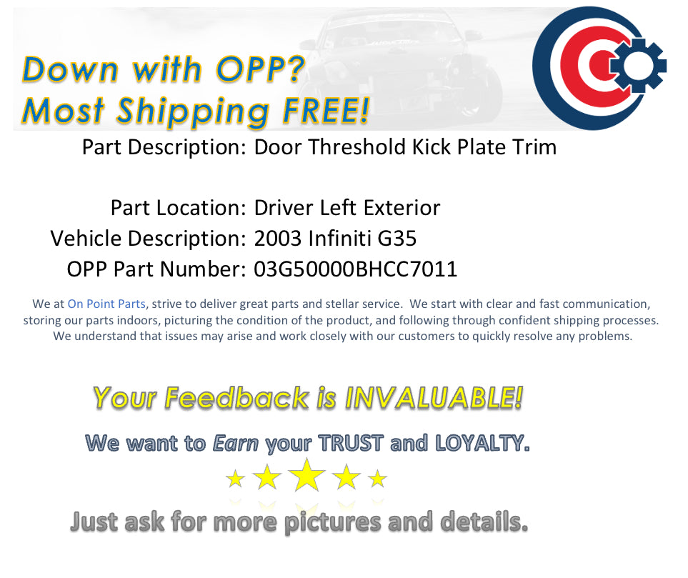 2003 Infiniti G35 Driver Left Exterior Door Threshold Kick Plate Trim OEM 0BHCC7 - On Point Parts Inc